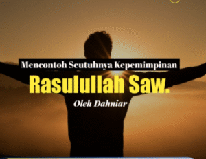 Ilustrasi kepemimpinan Rasulullah SAW bersama para sahabat